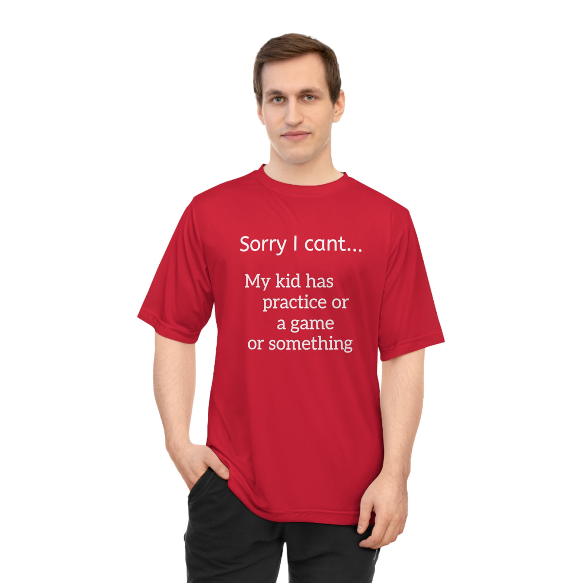 Parent Tshirt-" Sorry I cant...My kid has practice or a game or something