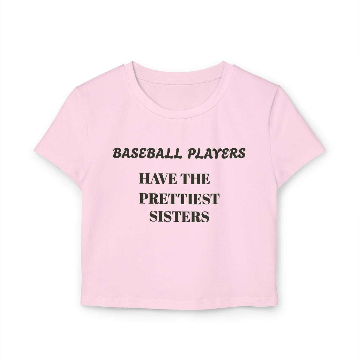 Women's Baby Tee - "Baseball Players Have the Prettiest Sisters"