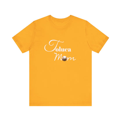 Toluca Mom  Short Sleeve Tee
