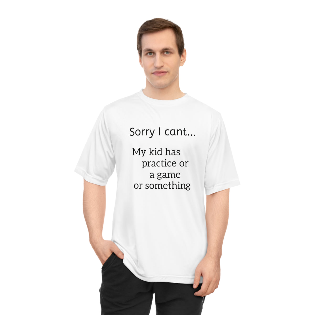 Parent Tshirt-" Sorry I cant...My kid has practice or a game or something