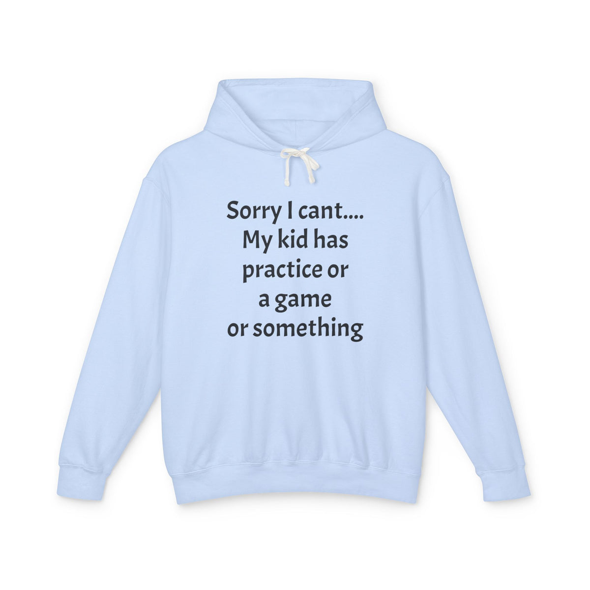 Sorry I cant Sweatshirt