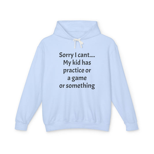 Sorry I cant Sweatshirt